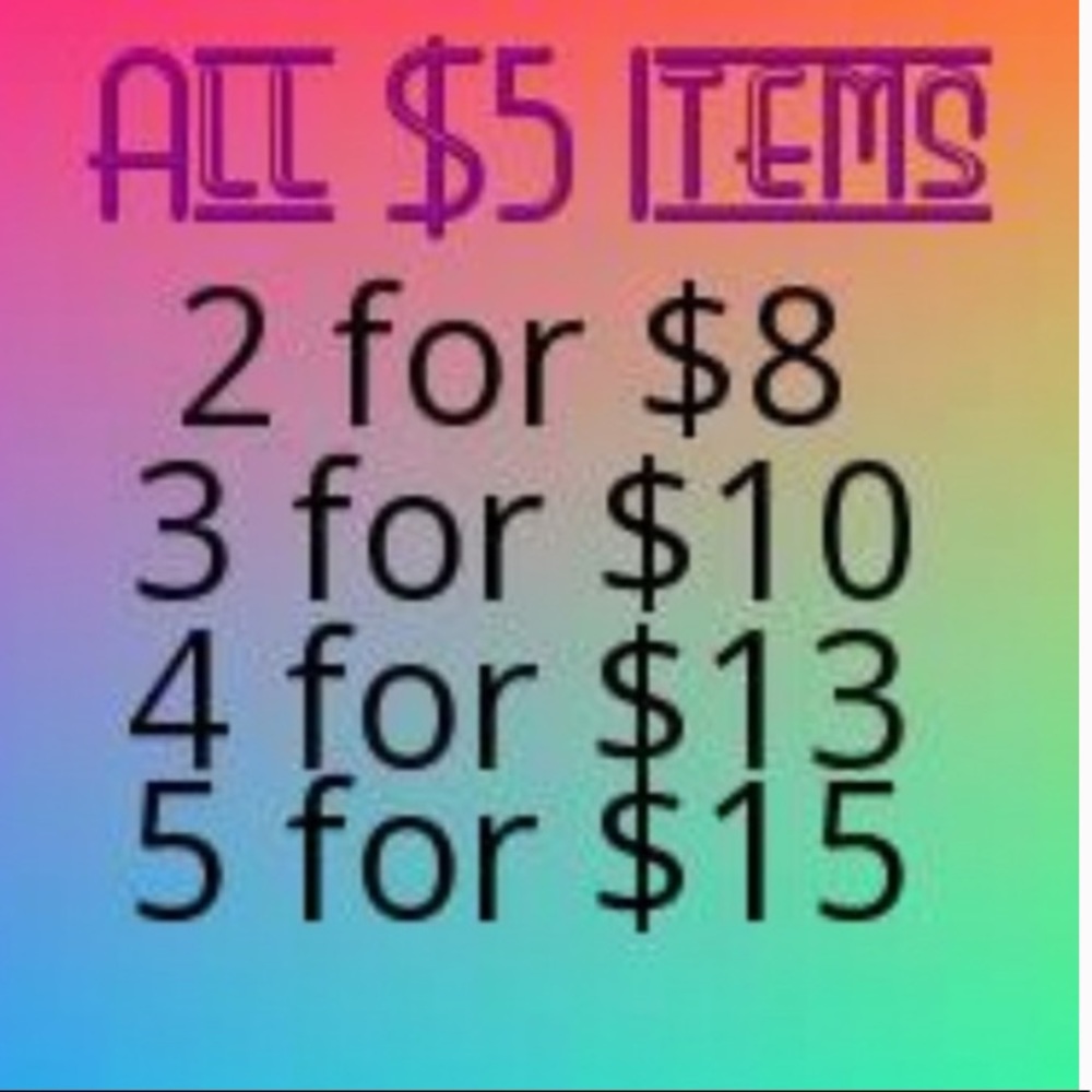 All $5 items are on sale $$$
